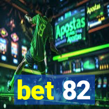 bet 82